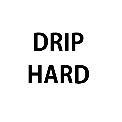 DRIP HARD